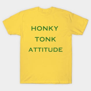 Honky Tonk Attitude (Green Print) T-Shirt